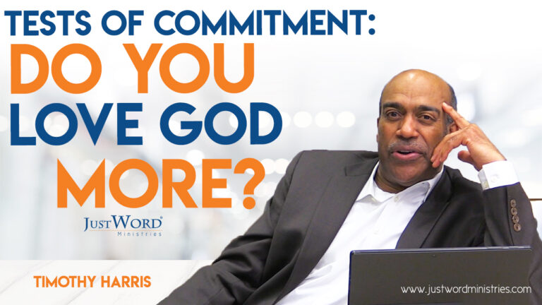 Tests of Commitment: Do You Love God MORE?