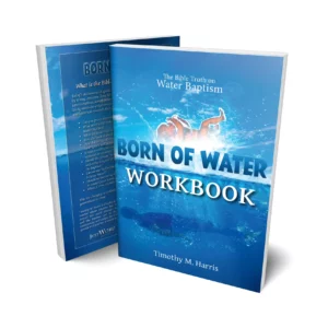 Born of Water Workbook The Bible Truth on Water Baptism