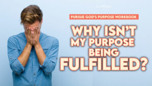Why isnt my purpose being fulfilled