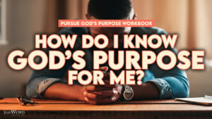 how do i know gods purpose for me