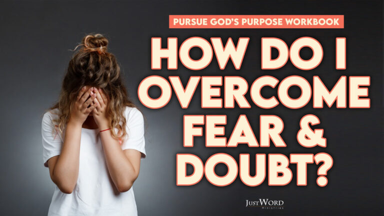 How Do I Overcome Fear and Doubt?