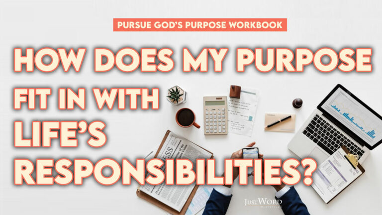 How Does Purpose Fit In With Life Responsibilities?