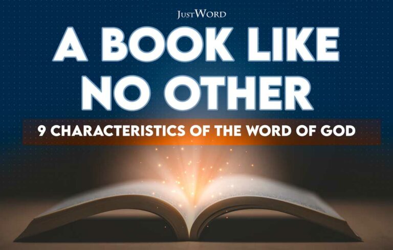 A Book Like No Other: 9 Characteristics of the Word of God