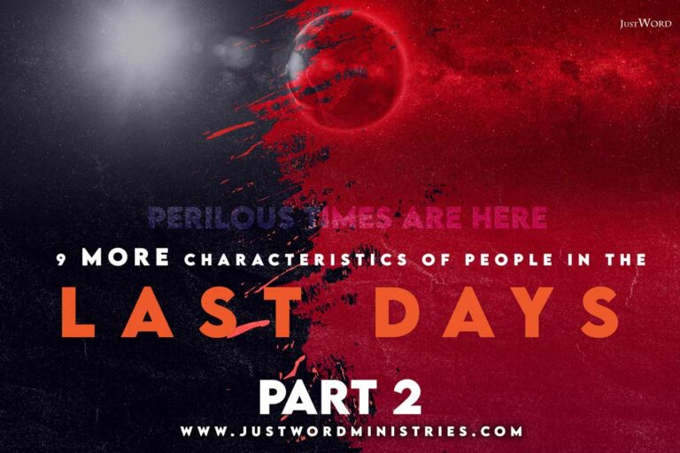 Perilous Times (Continued): 9 MORE Characteristics of People in the Last Days