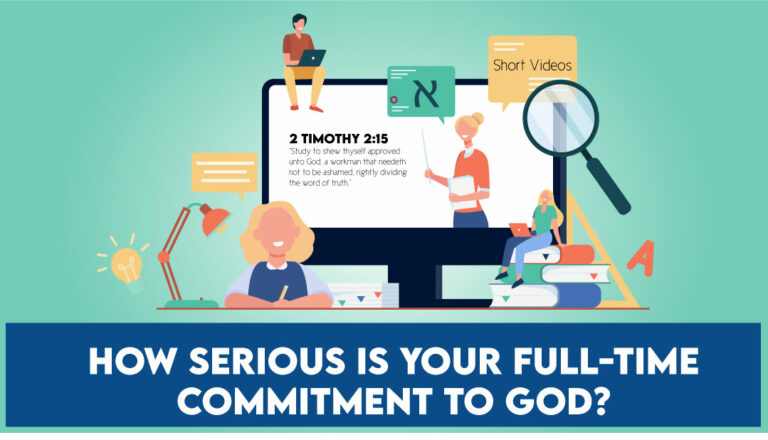 How Serious Is Your Full-Time Commitment to God?