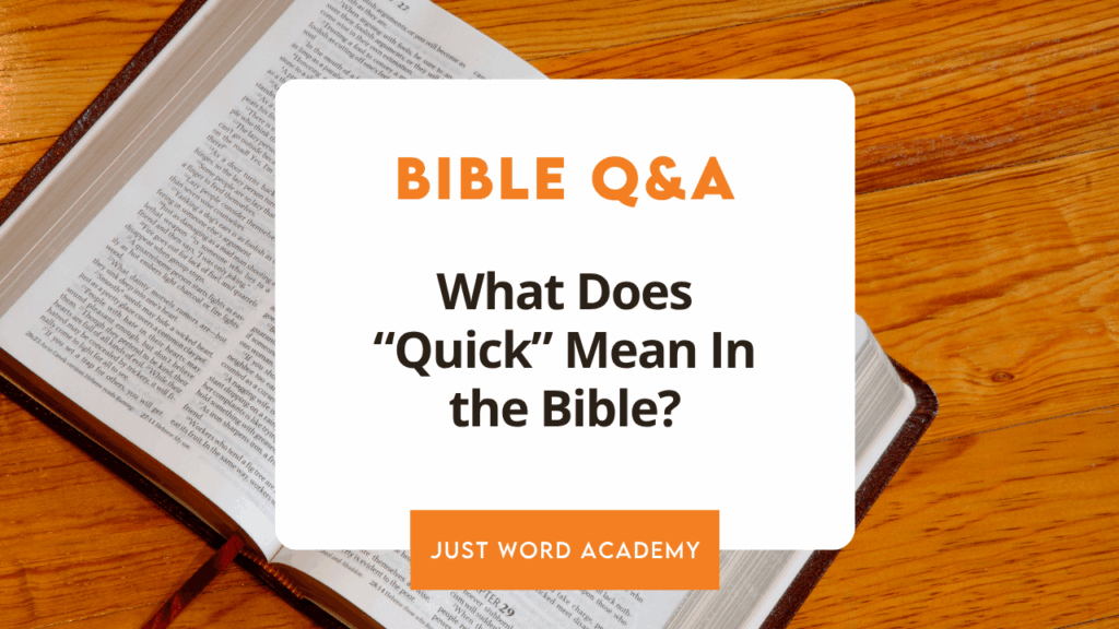 What Does Quick Mean In the Bible